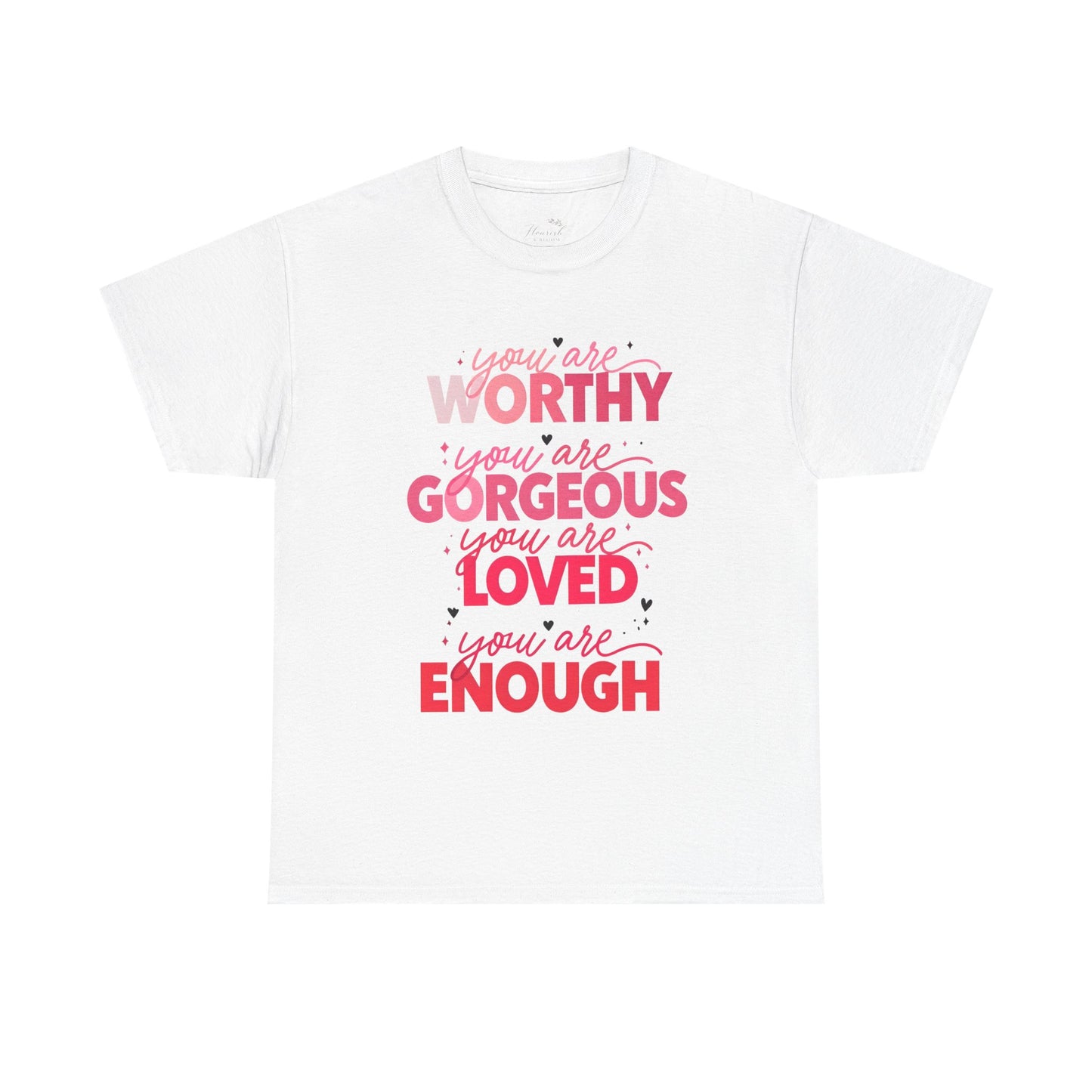 Inspirational Tee — "You Are Worthy, Gorgeous, Loved, Enough" Positive Message Shirt