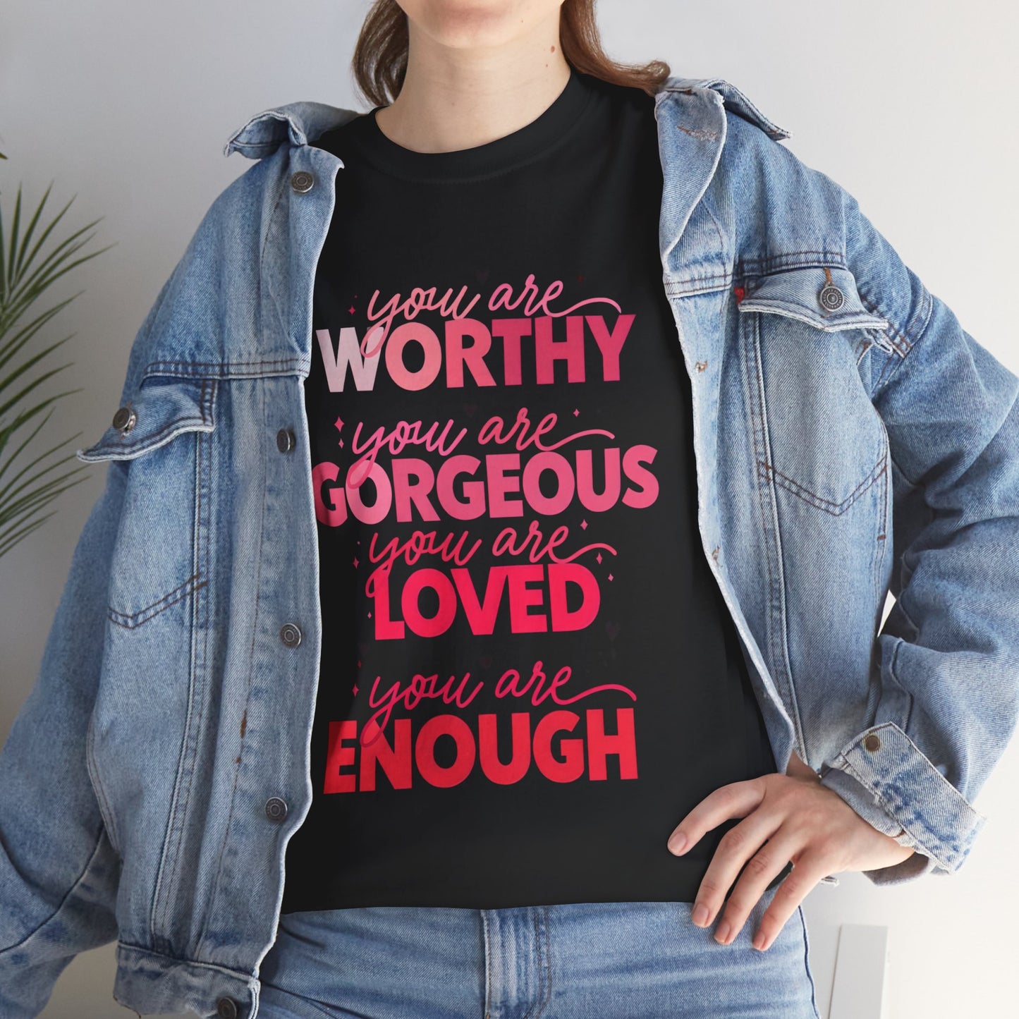 Inspirational Tee — "You Are Worthy, Gorgeous, Loved, Enough" Positive Message Shirt