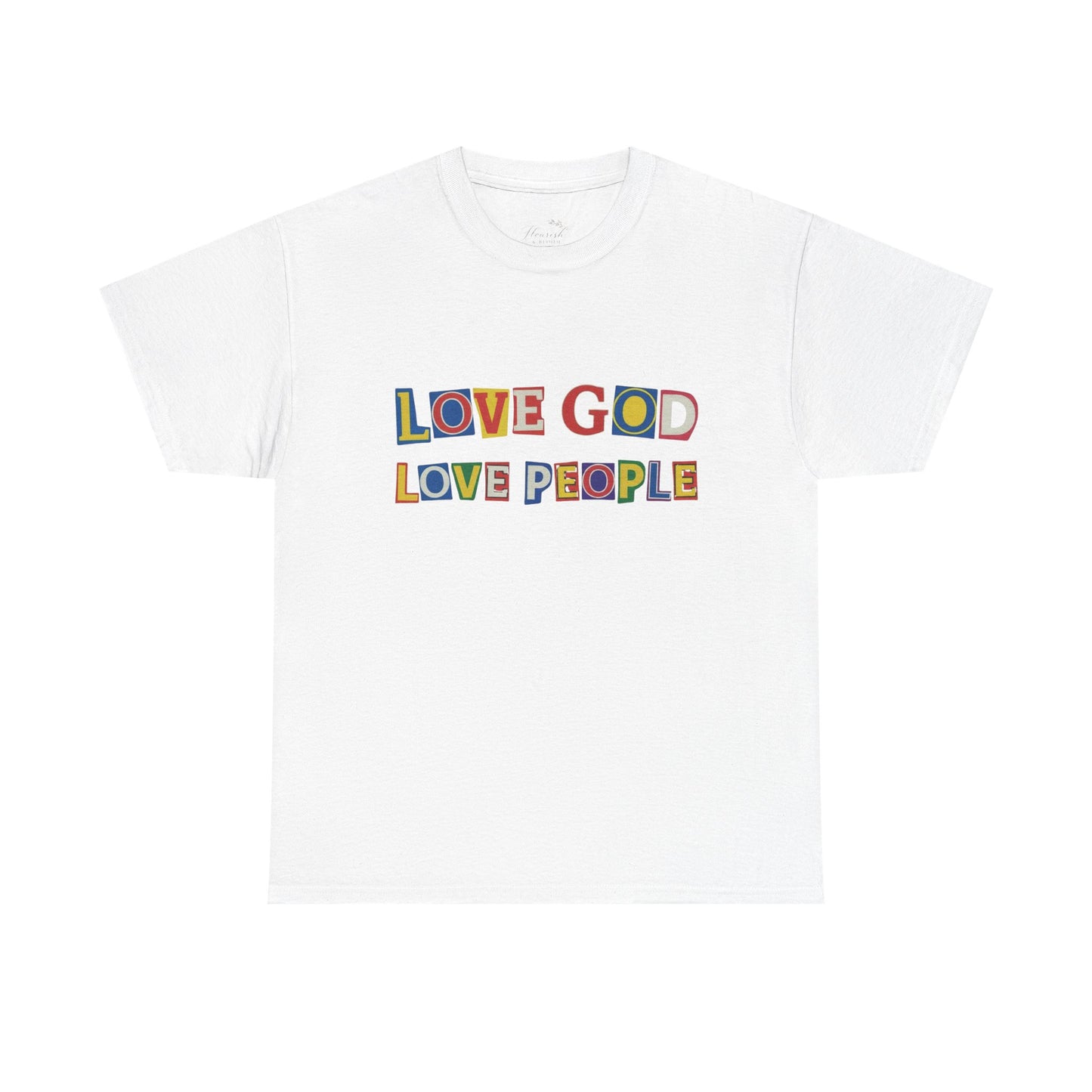 Love God Love People T-Shirt — Colorful Ransom Letters Faith Tee