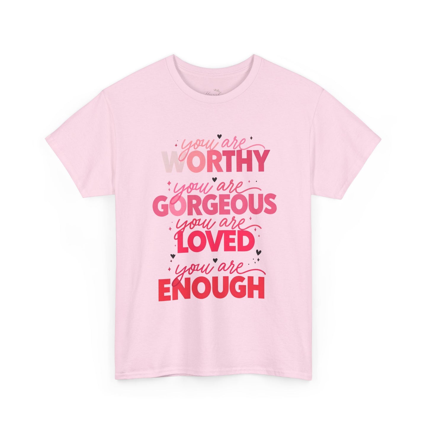 Inspirational Tee — "You Are Worthy, Gorgeous, Loved, Enough" Positive Message Shirt