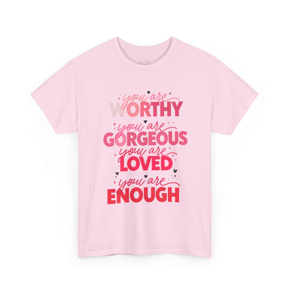 Inspirational Tee — "You Are Worthy, Gorgeous, Loved, Enough" Positive Message Shirt