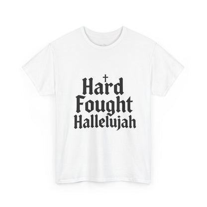 Hard Fought Hallelujah Tee – Christian Inspirational Gospel T-Shirtb (UNISEX)