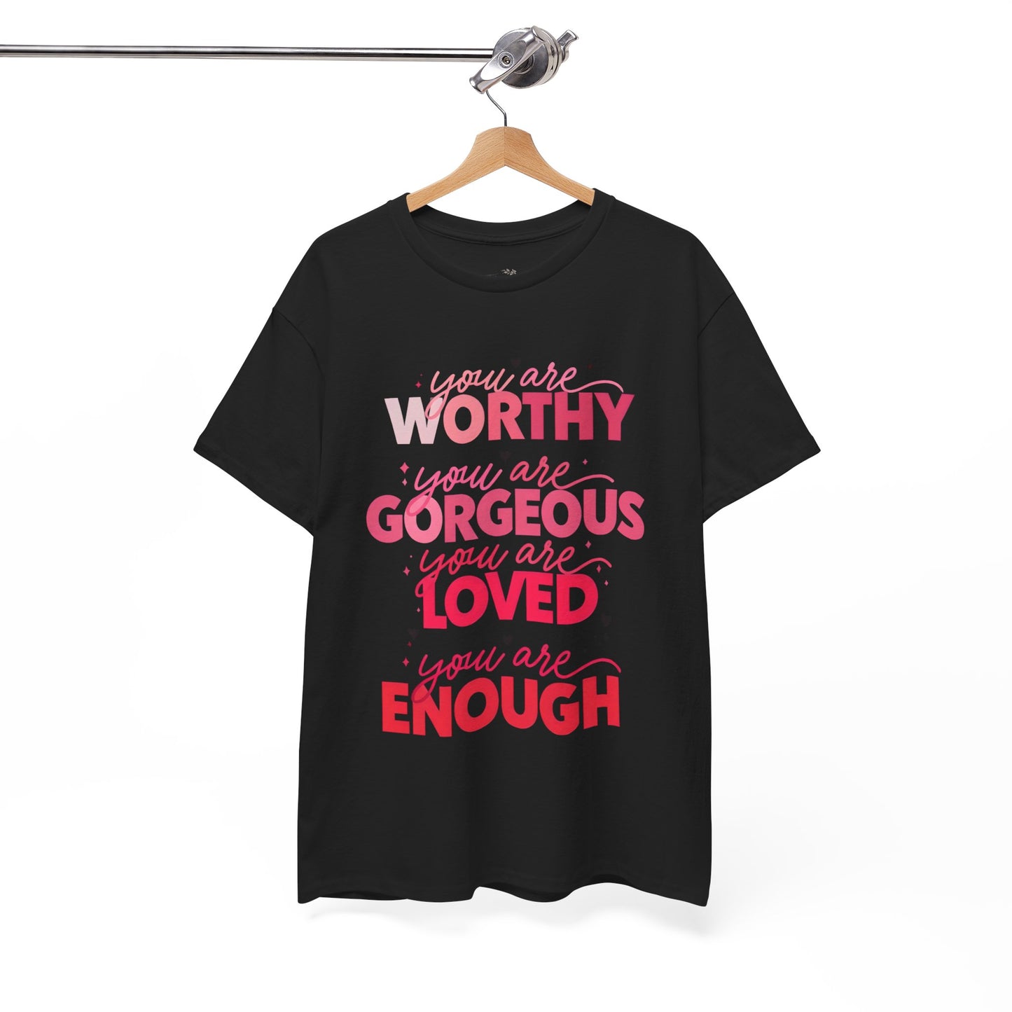 Inspirational Tee — "You Are Worthy, Gorgeous, Loved, Enough" Positive Message Shirt