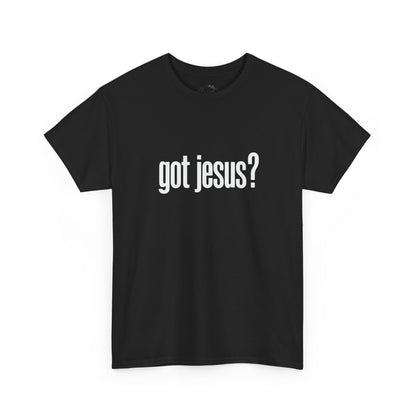 Got Jesus? Christian Tee — Minimal Faith Graphic Shirt (UNISEX)