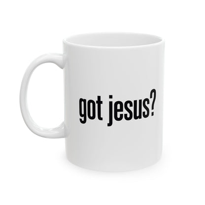 Ceramic Mug — 'Got Jesus?' Minimalist Funny Typography Coffee Cup