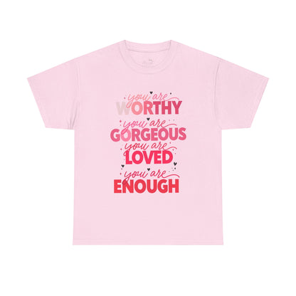 Inspirational Tee — "You Are Worthy, Gorgeous, Loved, Enough" Positive Message Shirt