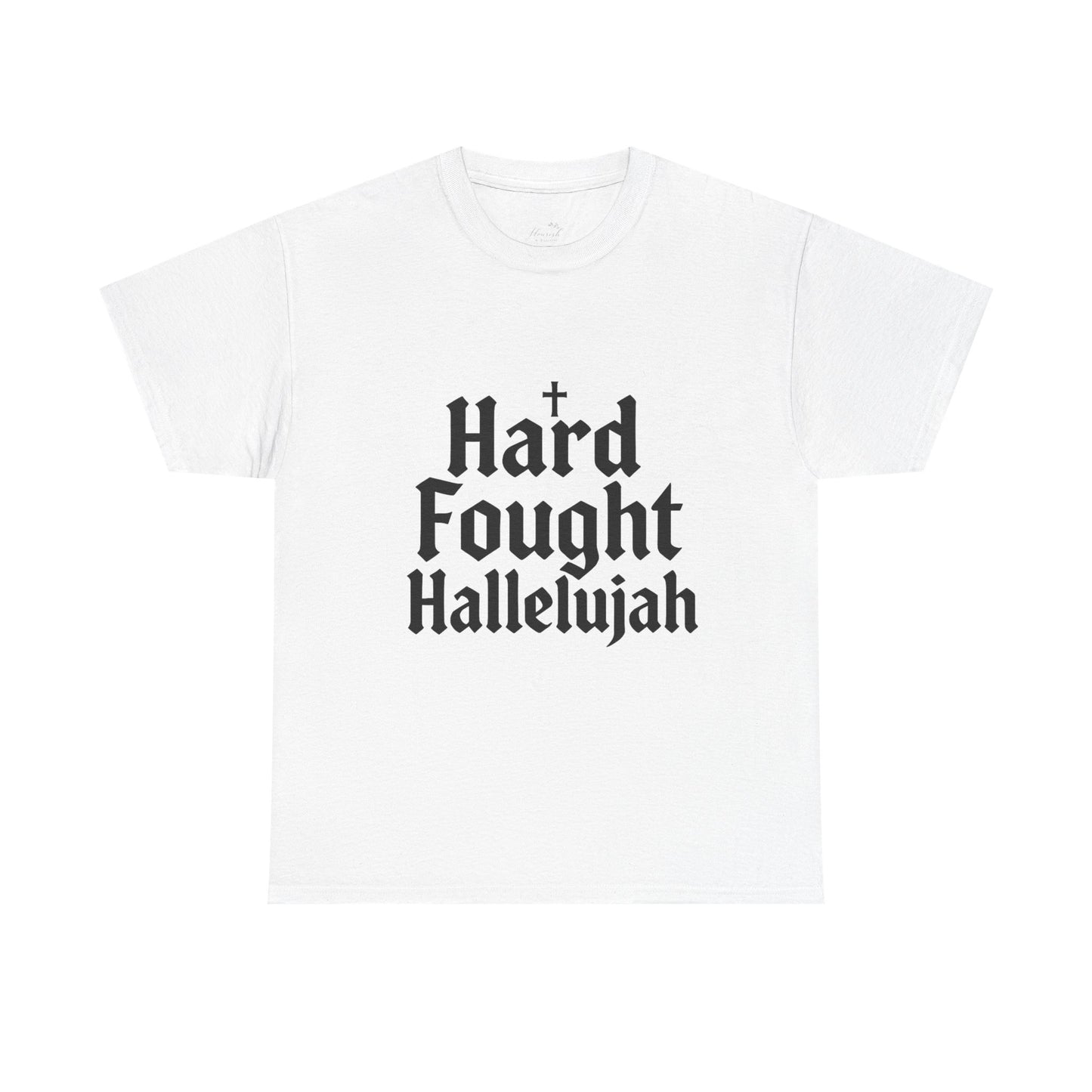 Hard Fought Hallelujah Tee – Christian Inspirational Gospel T-Shirtb (UNISEX)