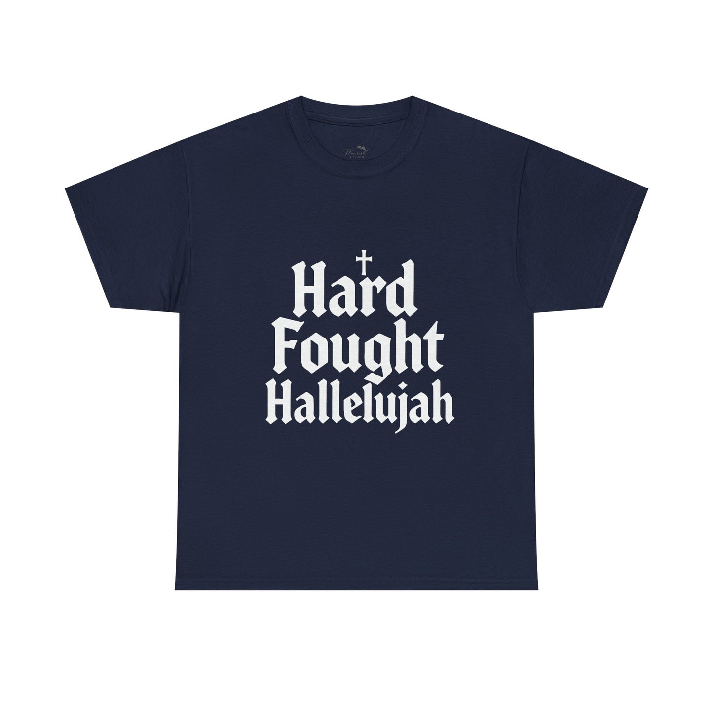 Hard Fought Hallelujah Tee – Christian Inspirational Gospel T-Shirtb (UNISEX)