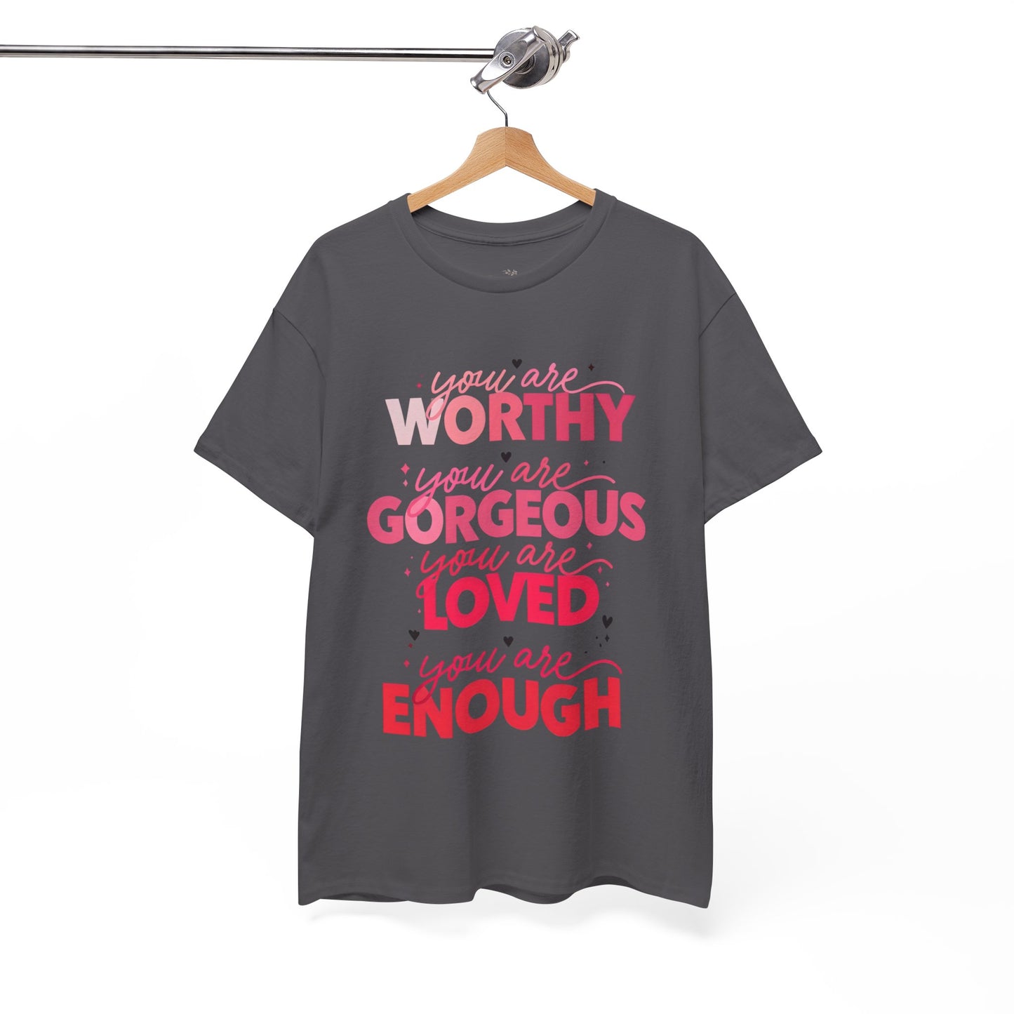 Inspirational Tee — "You Are Worthy, Gorgeous, Loved, Enough" Positive Message Shirt