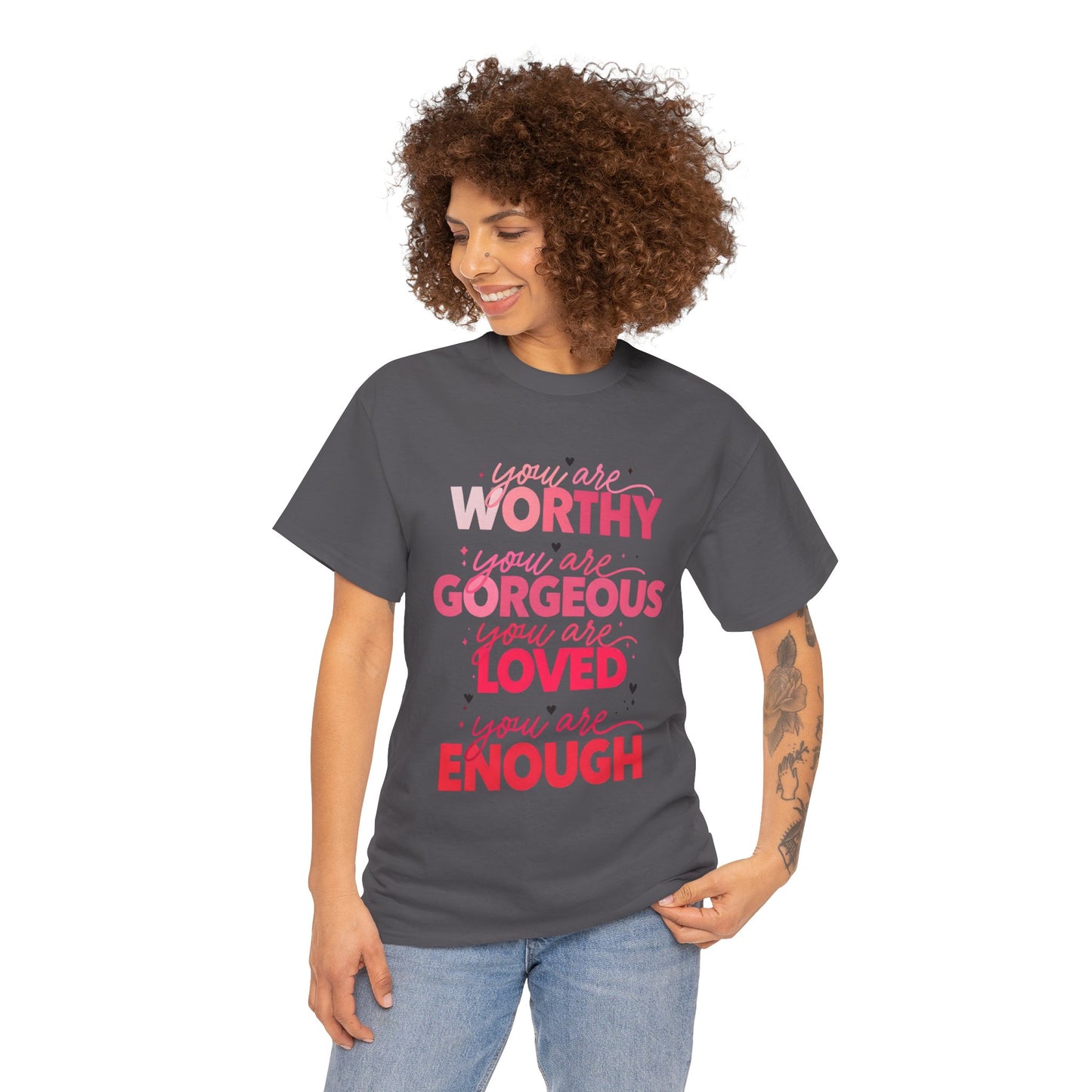 Inspirational Tee — "You Are Worthy, Gorgeous, Loved, Enough" Positive Message Shirt