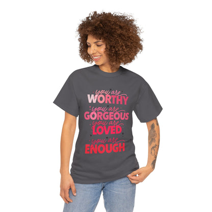 Inspirational Tee — "You Are Worthy, Gorgeous, Loved, Enough" Positive Message Shirt