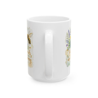Ceramic Mug — Floral Bee Design "Kind Words Are Like Honey" (11oz & 15oz)