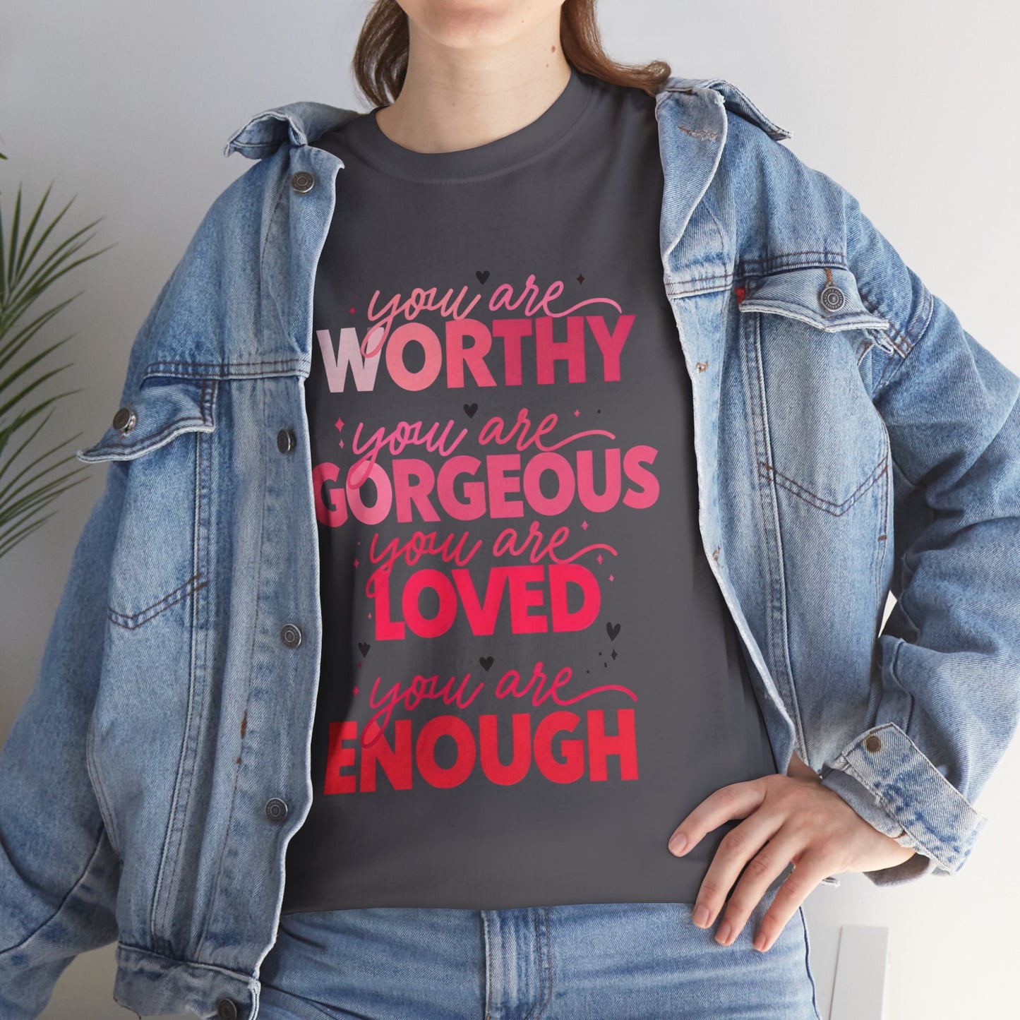 Inspirational Tee — "You Are Worthy, Gorgeous, Loved, Enough" Positive Message Shirt