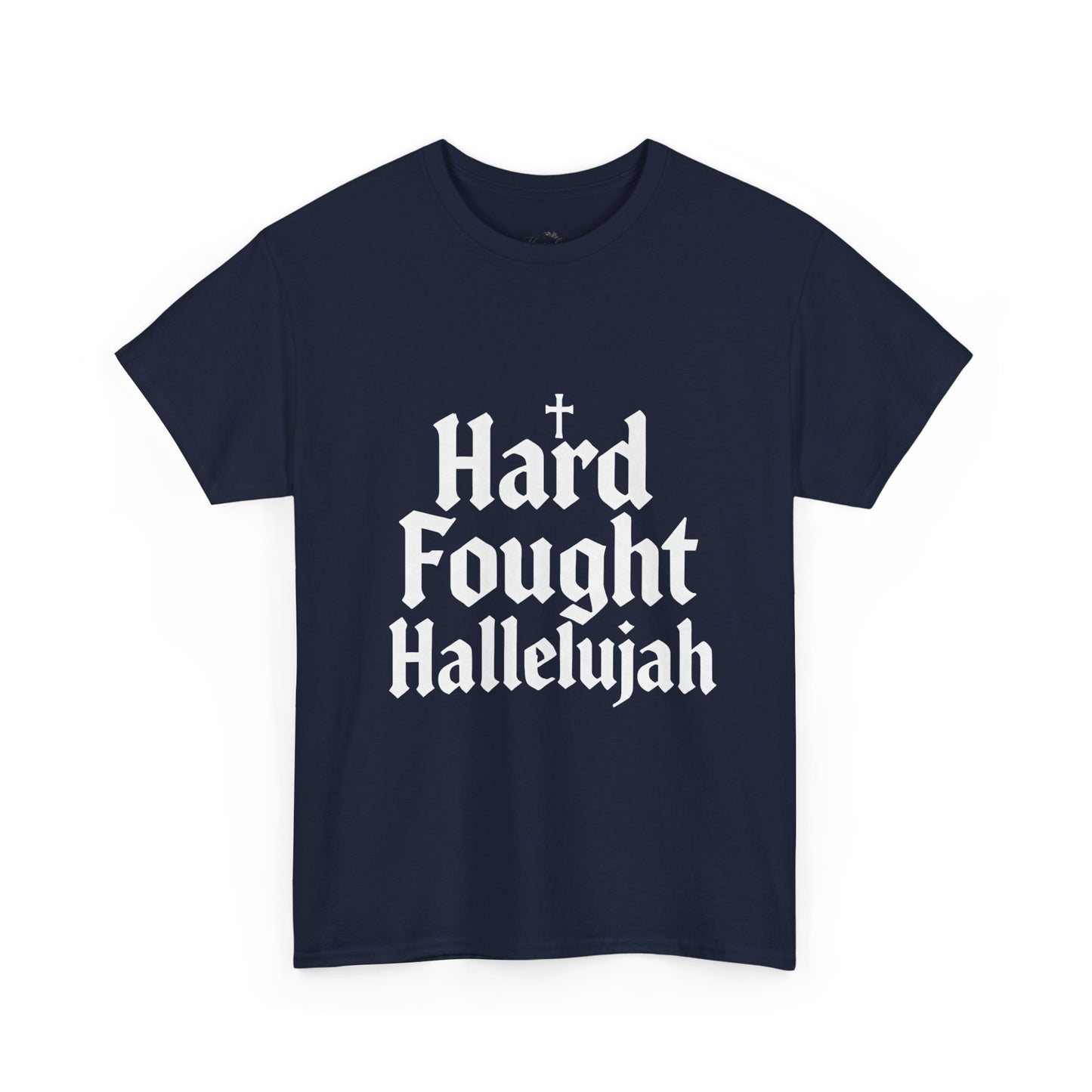 Hard Fought Hallelujah Tee – Christian Inspirational Gospel T-Shirtb (UNISEX)