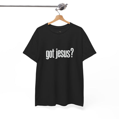 Got Jesus? Christian Tee — Minimal Faith Graphic Shirt (UNISEX)
