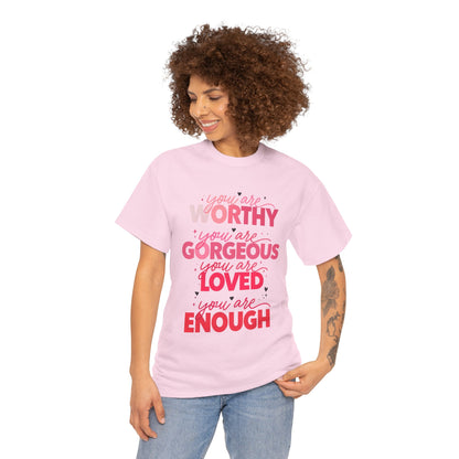 Inspirational Tee — "You Are Worthy, Gorgeous, Loved, Enough" Positive Message Shirt