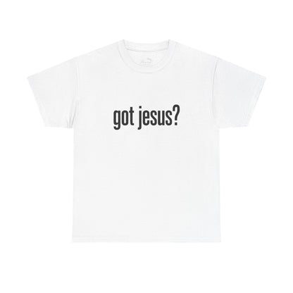 Got Jesus? Christian Tee — Minimal Faith Graphic Shirt (UNISEX)
