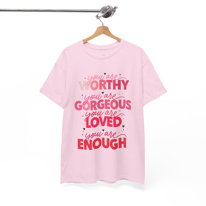 Inspirational Tee — "You Are Worthy, Gorgeous, Loved, Enough" Positive Message Shirt