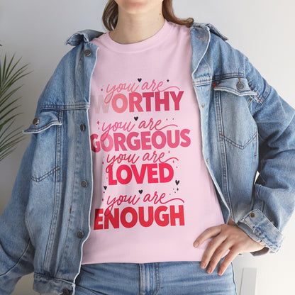 Inspirational Tee — "You Are Worthy, Gorgeous, Loved, Enough" Positive Message Shirt