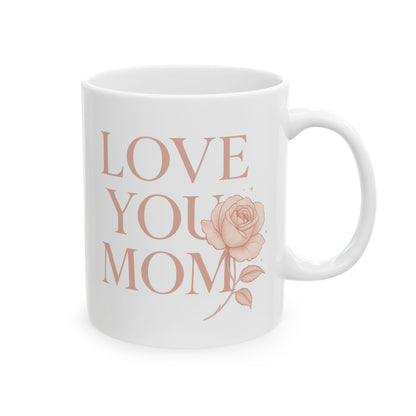 Ceramic Mug Faded Pink - "LOVE YOU MOM" with a rose (11oz, 15oz)
