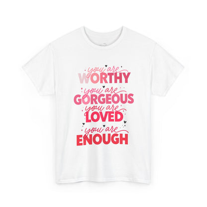 Inspirational Tee — "You Are Worthy, Gorgeous, Loved, Enough" Positive Message Shirt
