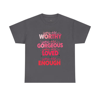 Inspirational Tee — "You Are Worthy, Gorgeous, Loved, Enough" Positive Message Shirt