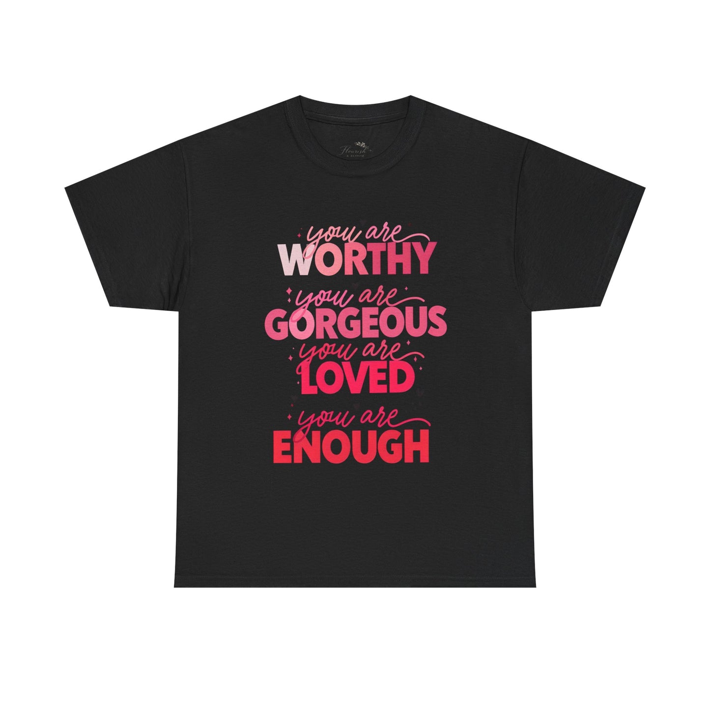 Inspirational Tee — "You Are Worthy, Gorgeous, Loved, Enough" Positive Message Shirt