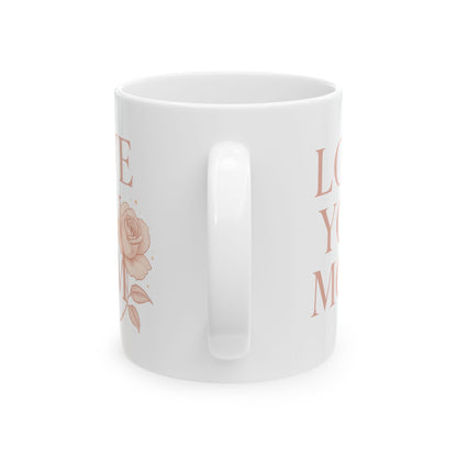 Ceramic Mug Faded Pink - "LOVE YOU MOM" with a rose (11oz, 15oz)